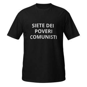 T-Shirt ''Siete dei poveri comunisti'' - Edizione Nostalgia