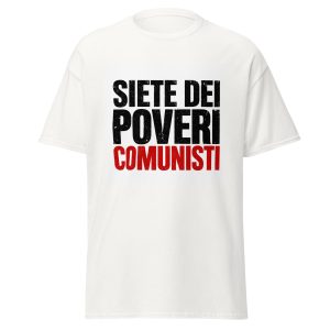 T-shirt classica unisex SIETE DEI POVERI COMUNISTI